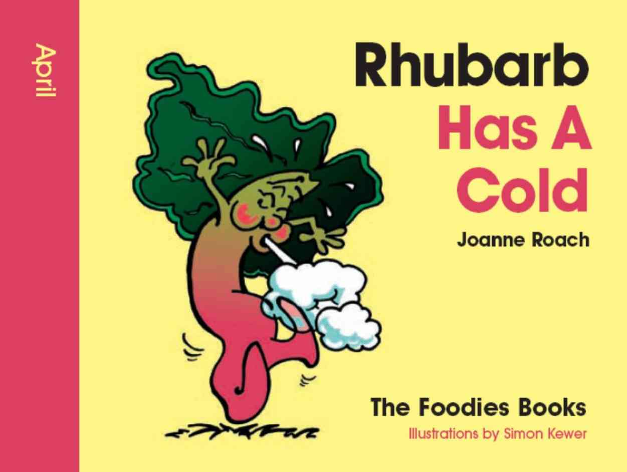 Cover image for The Foodies Books April Book of the Month - Rhubarb Has A Cold. It is a colourful book cover for children in yellow and pink showing a rhubarb character. This is a lower res version for the web.